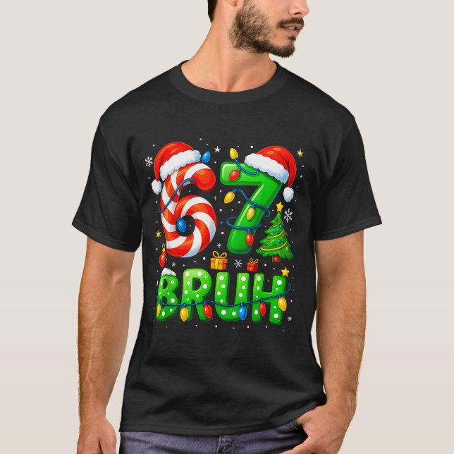 T-shirt 67 Bruh Christmas Shirt Funny Six Seven 6 7 Meme K (Devant)