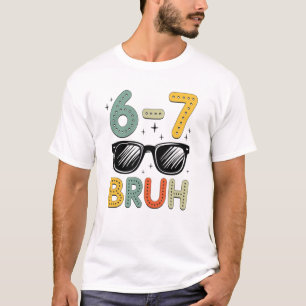 T-shirt 67 Bruh Drôle 67 Six Sept Mème Gen Alpha Argot 67