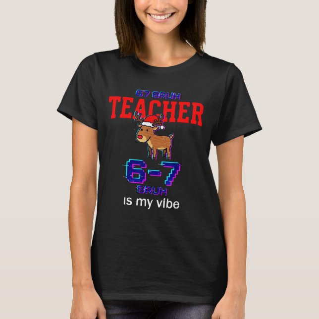 T-shirt 67 Bruh Teacher Funny Christmas School Staff  (Devant)
