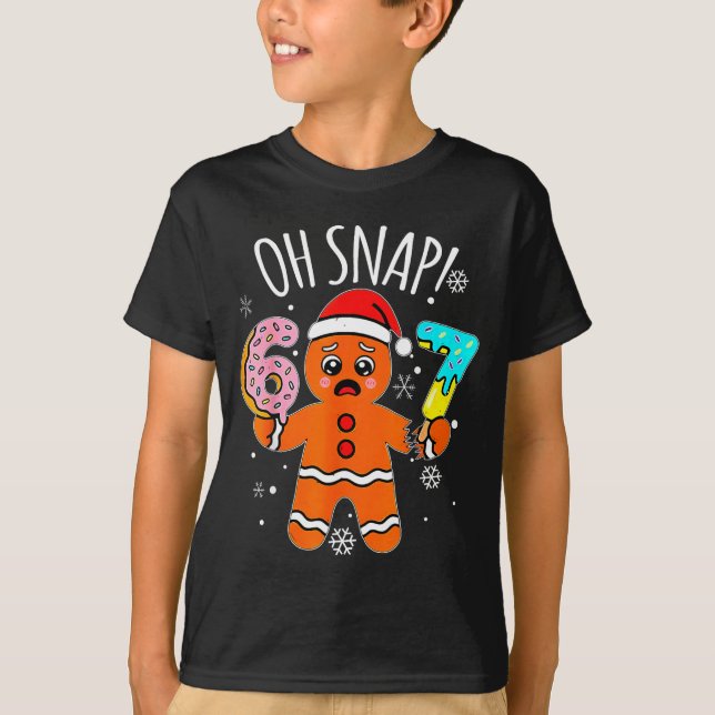 T-shirt 67 Christmas Oh Snap Gingerbread Man 6 7 Meme Xmas (Devant)