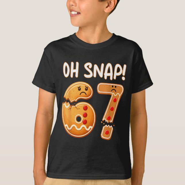 T-shirt 67 Christmas Oh Snap Gingerbreadman 6 7 Funny Meme (Devant)