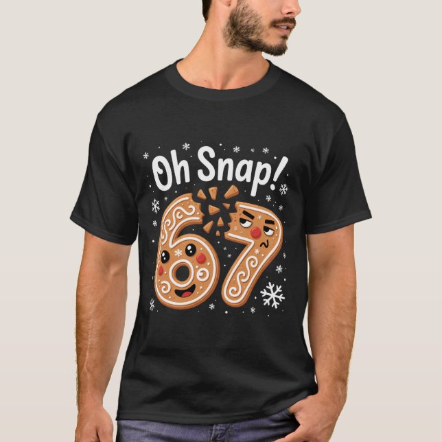 T-shirt 67 Christmas Oh Snap Gingerbreadman 6 7 Meme Xmas  (Devant)