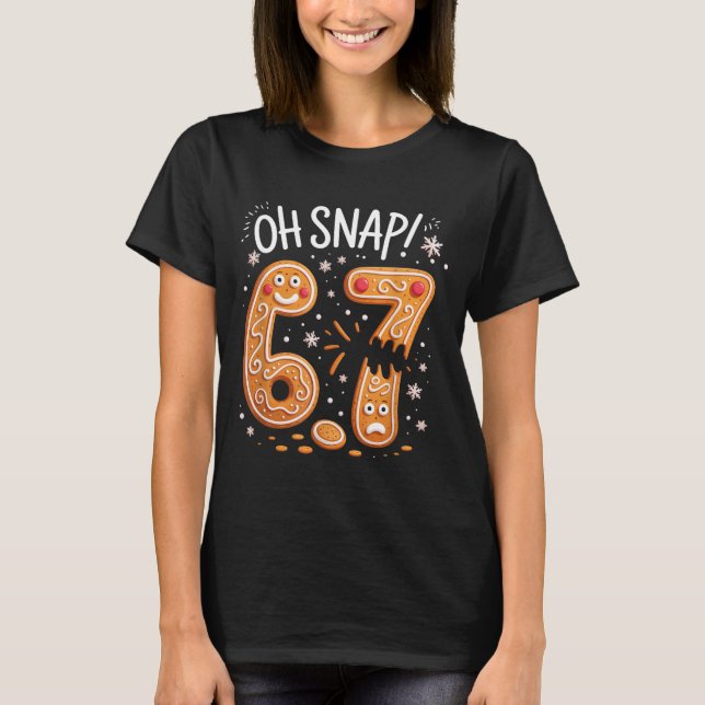 T-shirt 67 Christmas Oh Snap Gingerbreadman 6 7 Meme Xmas  (Devant)