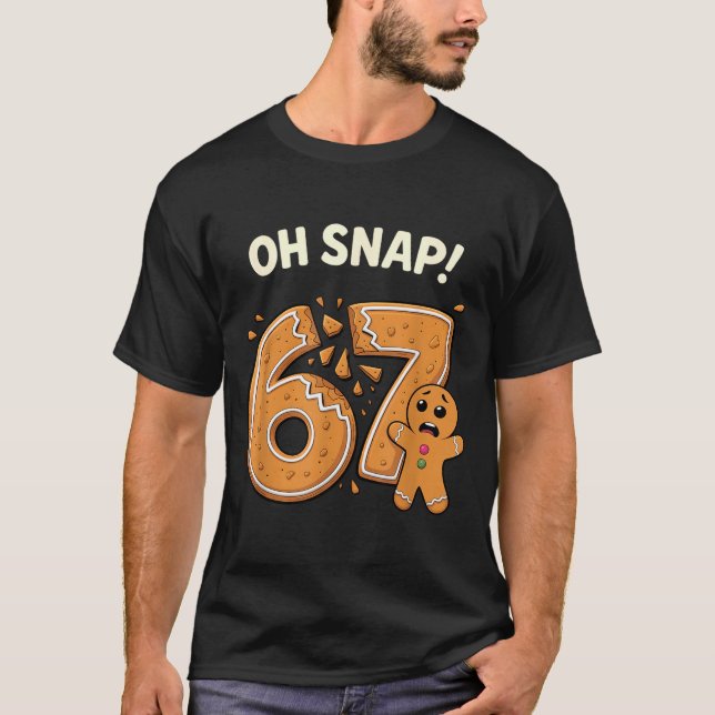 T-shirt 67 Christmas Oh Snap Gingerbreadman 6 7 Meme Xmas  (Devant)