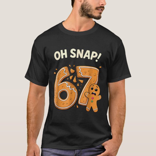 T-shirt 67 Christmas Oh Snap Gingerbreadman 6 7 Meme Xmas  (Devant)