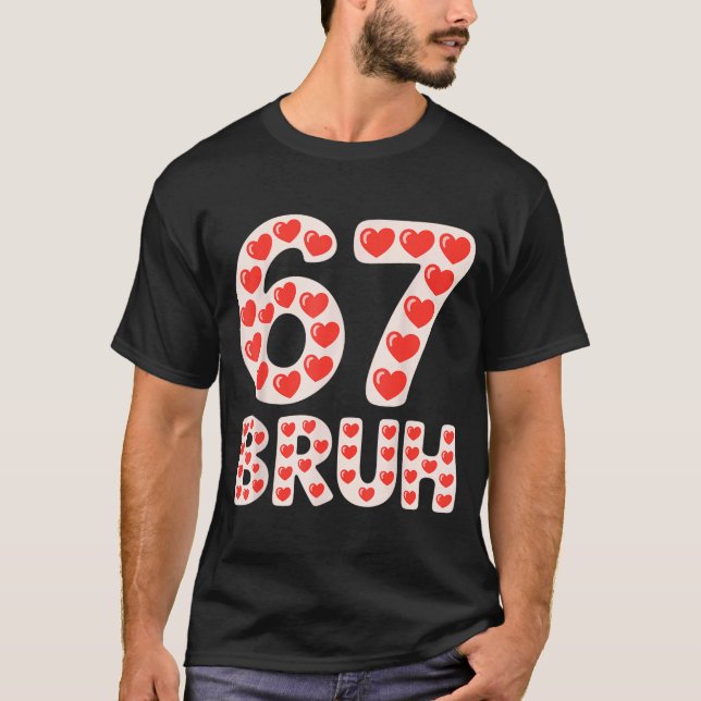 T-shirt 67 cœurs Bruh de la Saint-Valentin Mème drôle  (Devant)