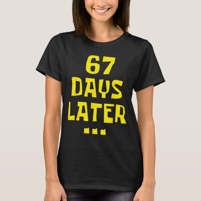 T-shirt 67 Days Later 67th Day Of School 67 Meme Teacher S (Devant)