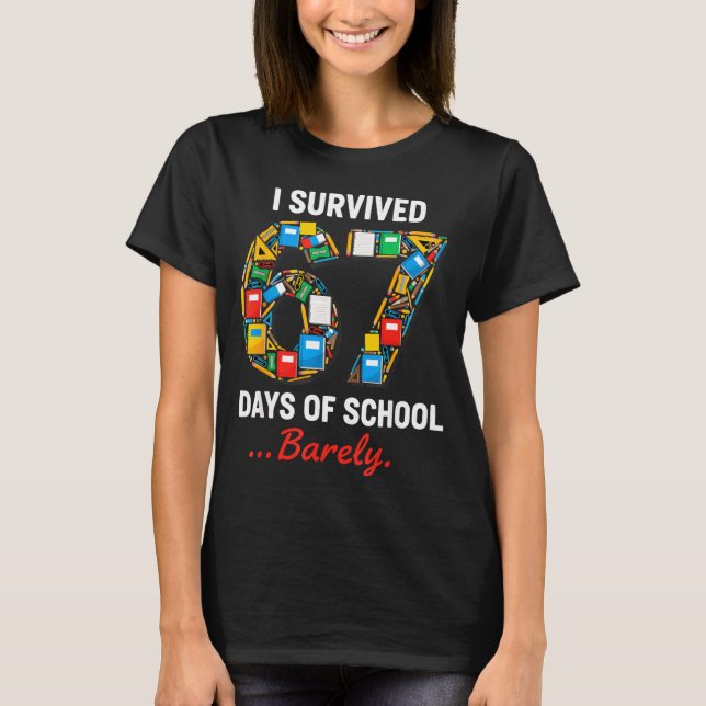 T-shirt 67 Days Of School Funny I Survived Six Seven Meme  (Devant)