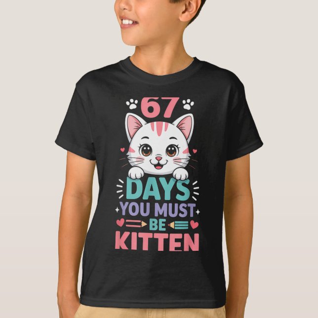 T-shirt 67 Days Of School You Must Be Kitten Cat 67th Day  (Devant)