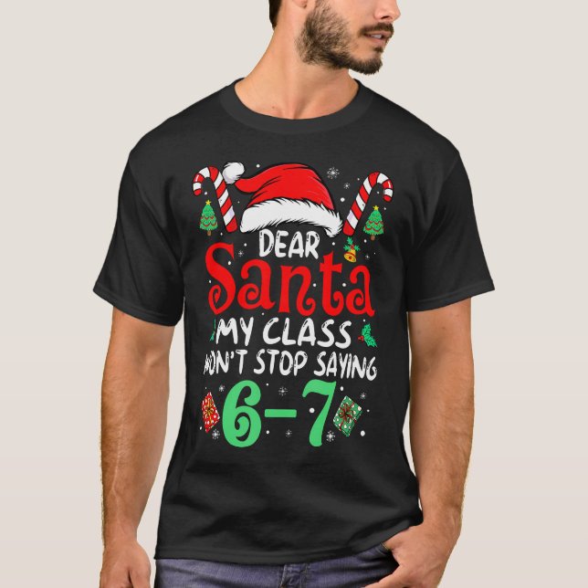 T-shirt 67 Dear Santa 6 7 Funny Christmas Six Seven Teache (Devant)