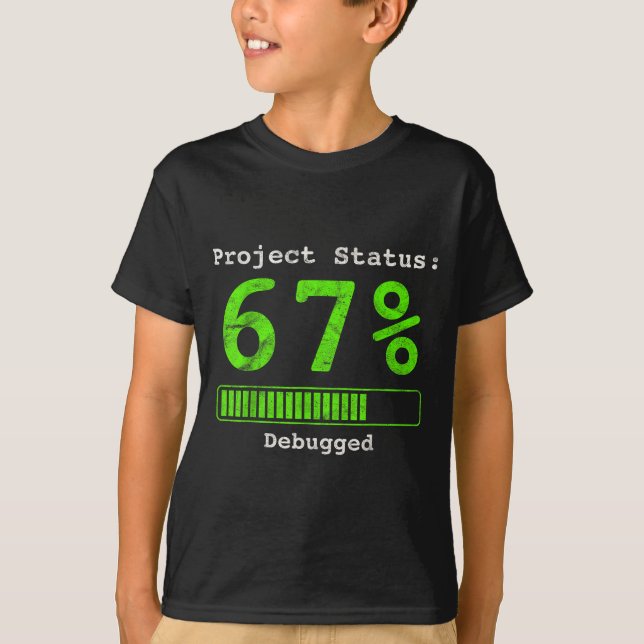 T-shirt 67 Debugging Geek Six Seven 67 Statut du Projet Dr (Devant)