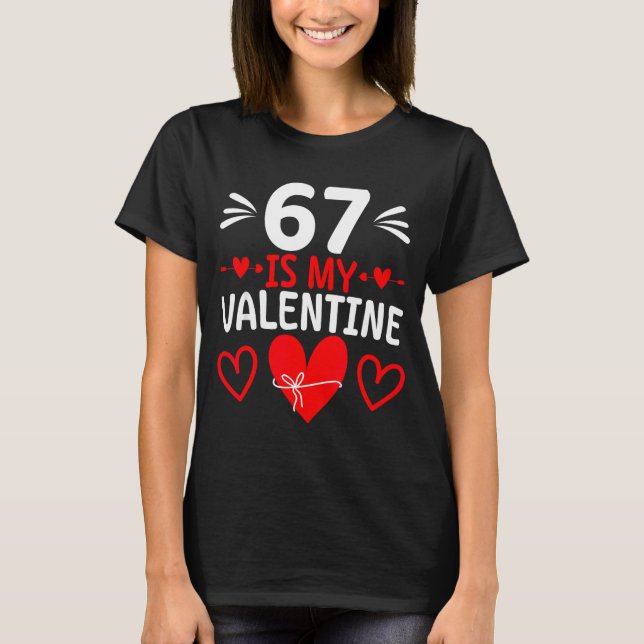 T-shirt 67 Is My Valentine Funny Six Seven Heart Meme Teen (Devant)