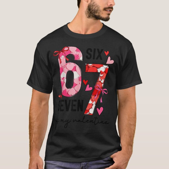 T-shirt 67 Is My Valentine Funny Six Seven Meme Valentine  (Devant)