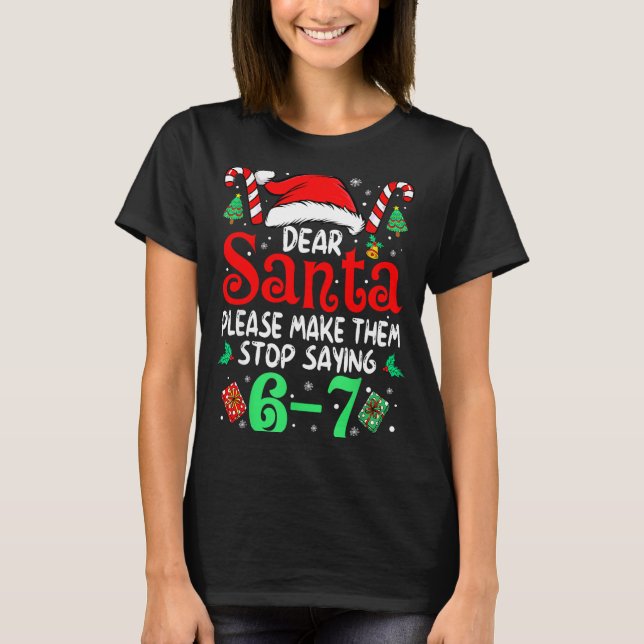 T-shirt 67 Meme Dear Santa 6 7 Funny Christmas Six Seven W (Devant)