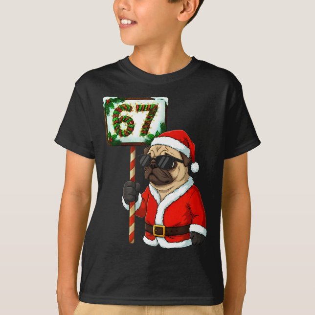 T-shirt 67 Meme Drôle Six Sept Noël Pug Amoureux des Chien (Devant)