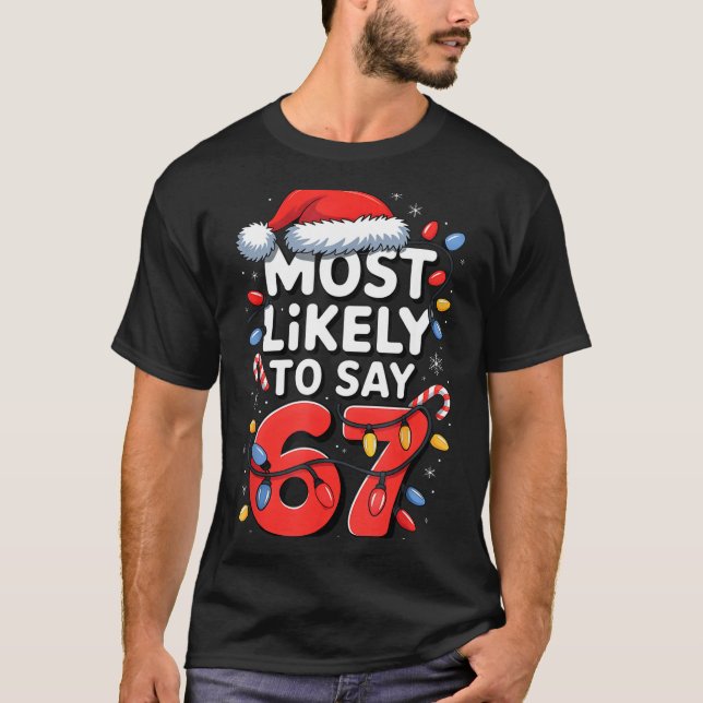 T-shirt 67 Meme Funny Christmas Meme Design Most Likely To (Devant)