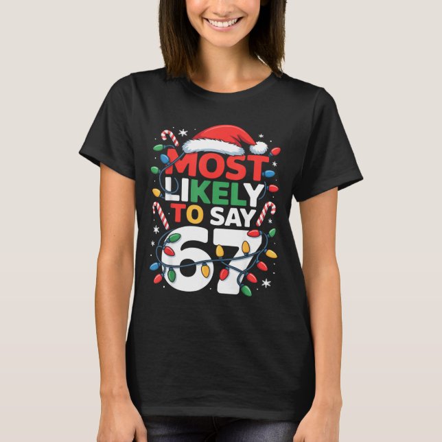 T-shirt 67 Meme Funny Christmas Meme Design Most Likely To (Devant)