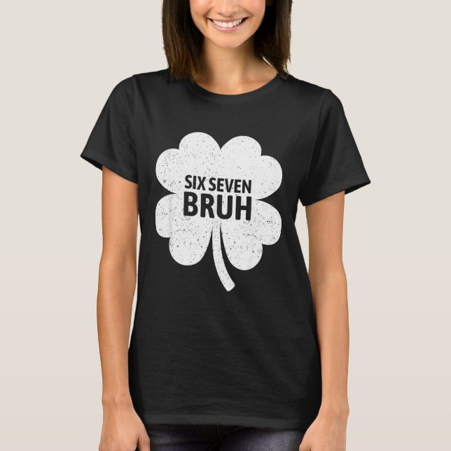 T-shirt 67 Meme Six Seven Bruh Drôle Saint-Patrick Sham (Devant)