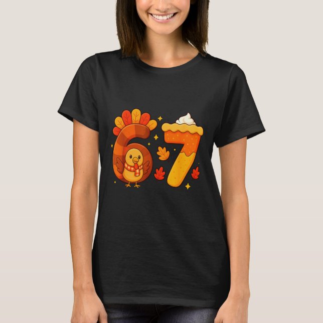 T-shirt 67 Meme Thanksgiving Turkey Day Funny Holiday Six  (Devant)