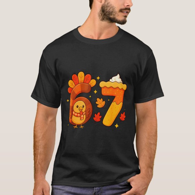 T-shirt 67 Meme Thanksgiving Turkey Day Funny Holiday Six  (Devant)