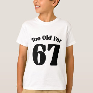 T-shirt 67 Meme Trop Vieux Pour Six Sept Prof Parent Papa