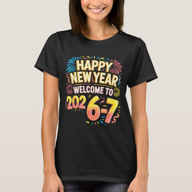 T-shirt 67 New Year's Eve - Happy New Year 2026-7 Funny 67 (Devant)