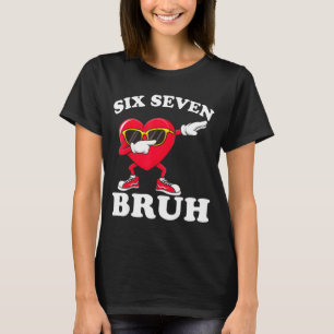 T-shirt 67 Six Seven Bruh Drôle Saint-Valentin 6 7 Meme Ho