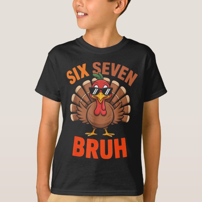 T-shirt 67 Thanksgiving Six Seven Meme Turkey Bruh  (Devant)