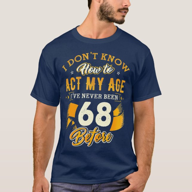 T-shirt 68e anniversaire Cadeaux amusant Comment agir mon  (Devant)