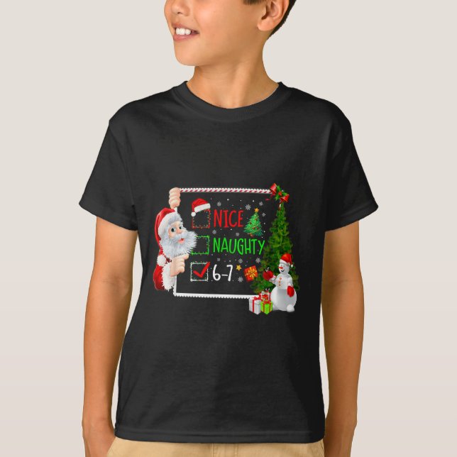 T-shirt 6-7 Meme Nice Naughty 67 Christmas Santa Says  (Devant)