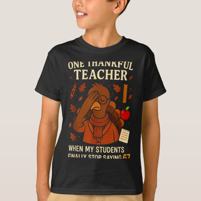 T-shirt 6-7 Thanksgiving Teacher Six Seven 67 Turkey  (Devant)