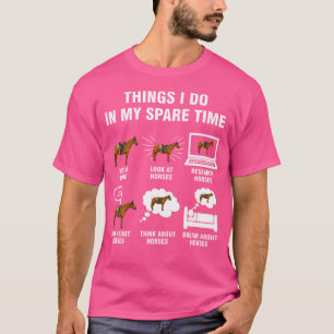 T-shirt 6 choses que je fais à cheval pendant mon temps li