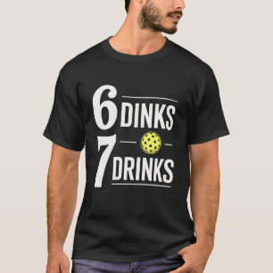 T-shirt 6 Dinks 7 Boissons Pickleball 6 7 Drôle Six Sept