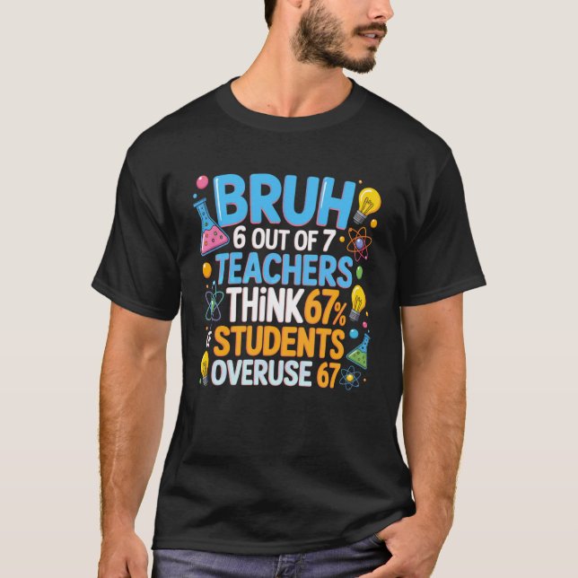 T-shirt 6 enseignants sur 7 pensent que 67 des élèves abus (Devant)