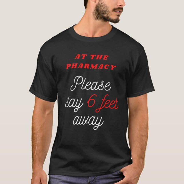 T-shirt 6 FEET AWAY AT THE PHARMACY for Pharmacist (Devant)