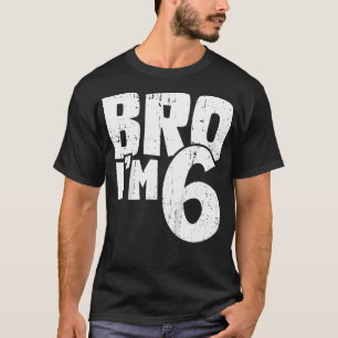T-shirt 6E Anniversaire Garçon Bro Im 6 Ans