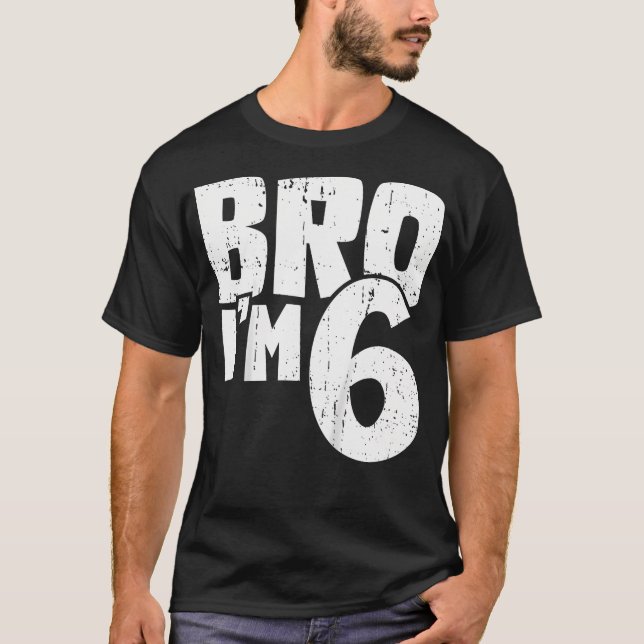 T-shirt 6E Anniversaire Garçon Bro Im 6 Ans (Devant)