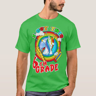 T-shirt 6th Grade Back to School I Got This Unicorn T-Shir