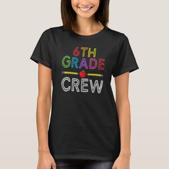 T-shirt 6th Grade Crew  Sixth Grade Teacher 1st Day of Sch (Devant)
