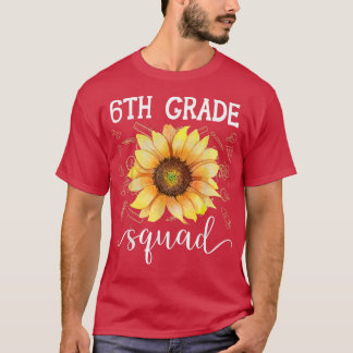 T-shirt 6th Grade Squad Funny Sunflower Teacher Back To Sc