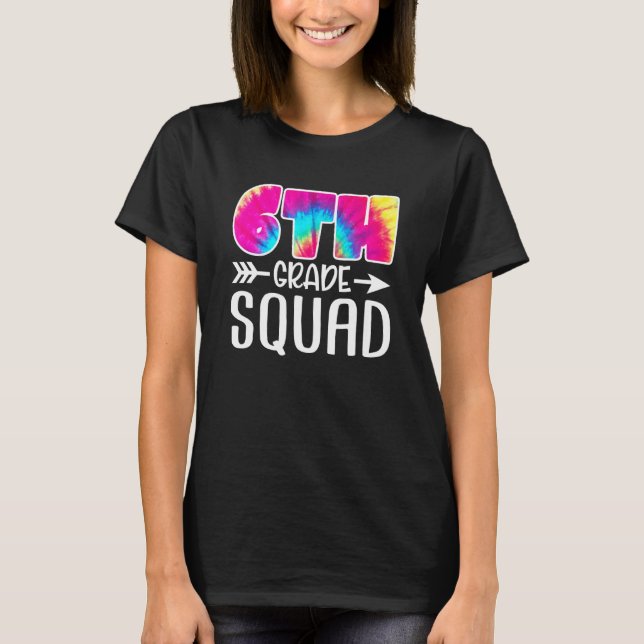 T-shirt 6th Grade Squad Tie Dye Back To School Teacher Stu (Devant)