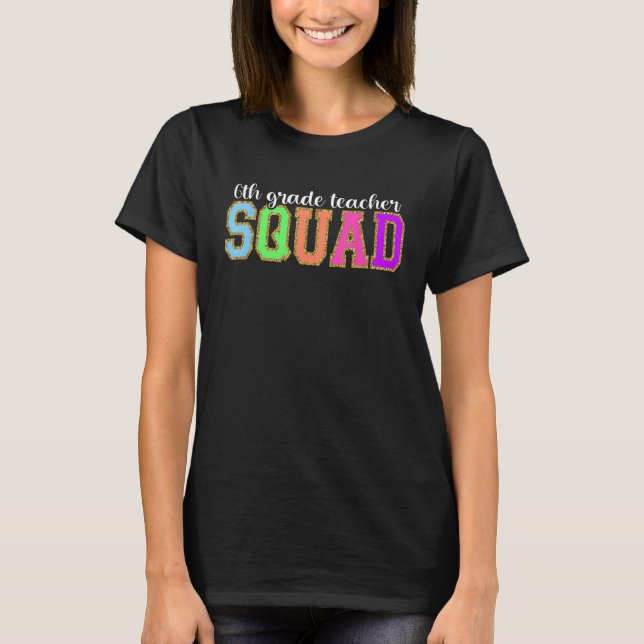 T-shirt 6th Grade Teacher Squad  Back to School Worker Sup (Devant)