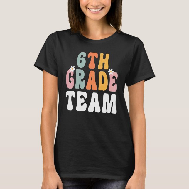 T-shirt 6th Grade Team Retro Groovy Teacher Happy 1st Day  (Devant)