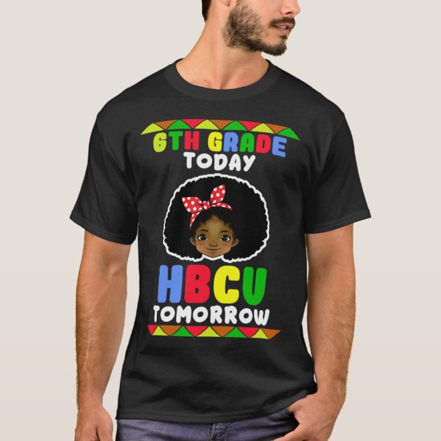 T-shirt 6th Grade Today HBCU Tomorrow Historically Black C (Devant)