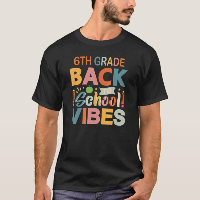 T-shirt 6th Grade Vibes Back To School Parents and Teacher (Devant)
