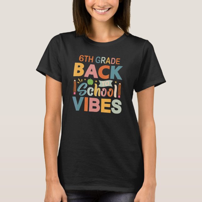 T-shirt 6th Grade Vibes Back To School Parents and Teacher (Devant)