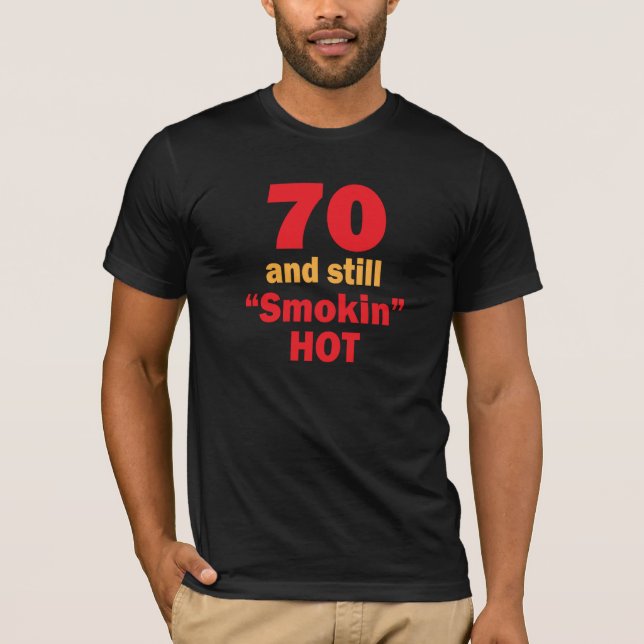T-shirt 70 années et toujours Smokin chauds (Devant)