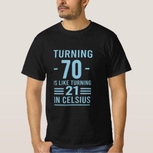 T-shirt 70 ans, c'est comme 21 ans à Celsius - 70 ans
