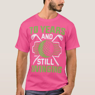 T-shirt 70 Ans Et Toujours En Voie 70E Anniversaire Golf