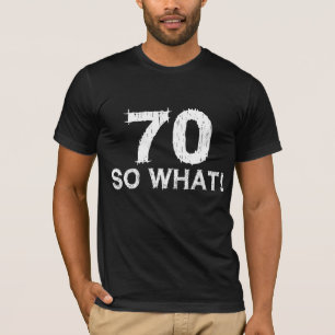 T-shirt 70 Et Alors - Anniversaire des 70 ans drôle